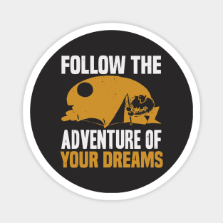 Follow The Adventure Of Your Dreams Magnet